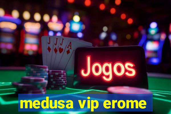 medusa vip erome